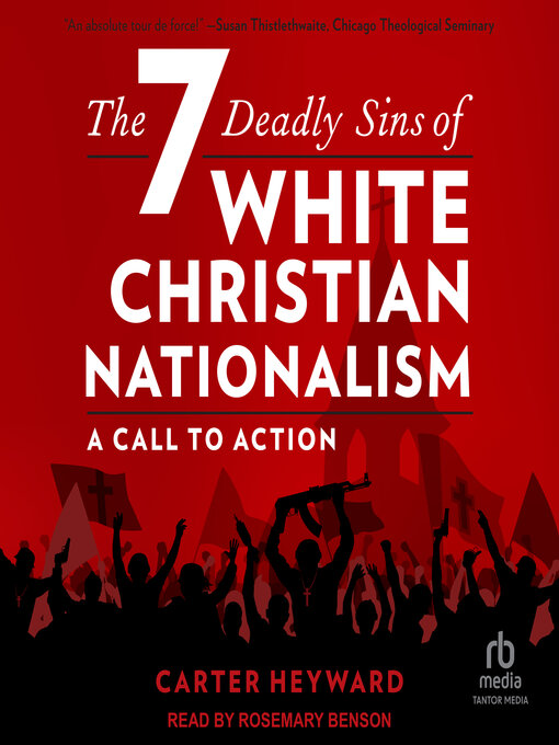 Title details for The Seven Deadly Sins of White Christian Nationalism by Carter Heyward - Available